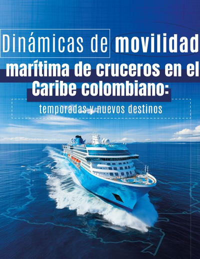 Dinámicas de movilidad marítima de cruceros en el Caribe colombiano: temporadas y nuevos destinos