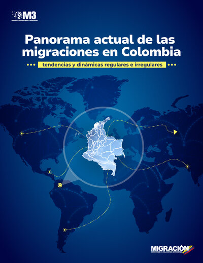 Informe Panorama actual de las migraciones en Colombia- tendencias y dinámicas regulares e irregulares